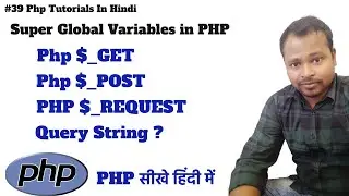 #39 Super Global Variable in PHP | PHP $_GET $_POST $_REQUEST Variables Tutorial in Hindi