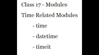 Class17  Modules  time related time timeit datetime