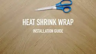 Heat Shrink Wrap Installation