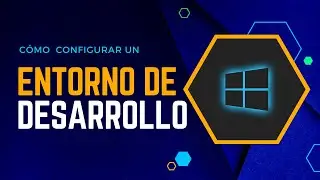 Configura tu Entorno de Desarrollo en WINDOWS 10 y Crea tu propio Software