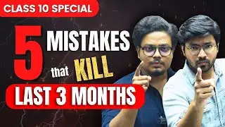 Class 10th - LAST 3 MONTHS! | These 5 Mistakes will ruin your year!