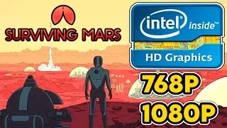 Surviving Mars || Intel HD/UHD 520/530/620/630 + i5 9300H Performance Test || 768p, 1080p Benchmark