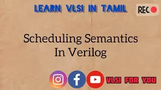 #42 Scheduling Semantics in Verilog | Learn VLSI in Tamil