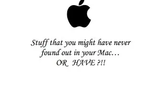 Stuff you might have never found out in your Mac... or have! | Lariseca