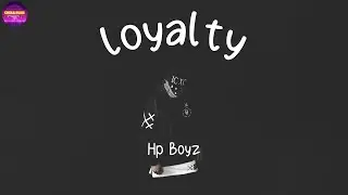 Hp Boyz - Loyalty (Lyrics) | Chill Plus