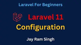 02. Laravel 11 for Beginners | Laravel Configuration | Laravel Configuration Explained
