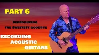 Recording ACOUSTIC GUITARS - Part 6 of Reproducing Kaedyn Kashmir's 