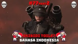 skibidi toilet 77 (part 2) b indonesia 🔥