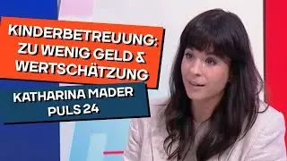 In Kinderbetreuung wird zu wenig investiert. Katharina Mader bei Puls24.