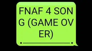 Fnaf 4 Song GAME OVER