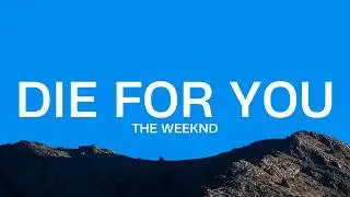 The Weeknd - DIE FOR YOU (Lyrics) | Tiktok Song