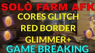 SOLO Core Prism Glimmer Red Border AFK Glitch Farm Guide Upgrade Modules Catalysts PVP Private Match