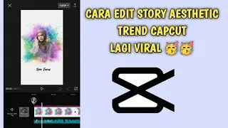 Tutorial Membuat Story Video Whatsapp Instagram dan Tiktok Aesthetic Dari Capcut