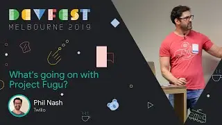 Phil Nash: What's going on with Project Fugu?