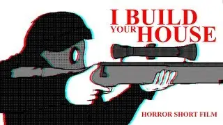I BUILD YOUR HOUSE (2018) | OFFICIAL HORROR SHORT FILM | 1080p60