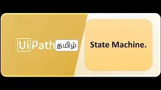 RPA _ UiPath - Tamil - StateMachine