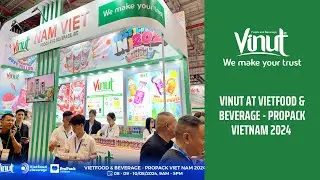 Remarkable Vinut's Journey at The International Vietfood & Beverage - Propack Vietnam 2024