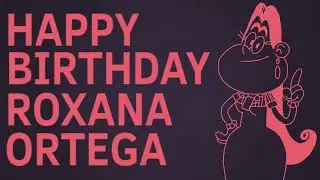 Happy Birthday Roxana Ortega