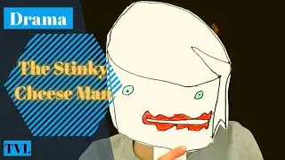 TVL - Drama - Stinky Cheese Man