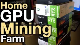So Many GPUs...July 2021 Home Mining Farm Update