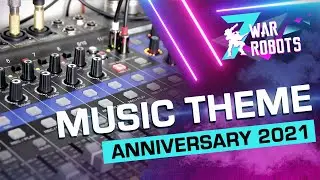 2021 ANNIVERSARY THEME  War Robots Music