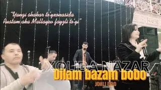DILAM BAZAM BOBO. XOLIDA NAZAR. JONLI IJRO. TOJIKCHA.