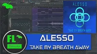 Alesso  - Take My Breath Away (Original Mix) (FL Studio Remake + FLP)