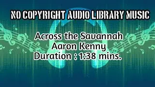 🎧NO COPYRIGHT AUDIO LIBRARY MUSIC🎧🎶 || ACROSS THE SAVANNAH