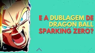 DRAGON BALL SPARKING ZERO O MOTIVO DE NÃO TER DUBLAGEM EM PT-BR