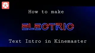 | How to make electric text in Kinemaster | how to make electric text intro | electric text effect |