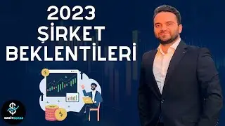 Şirket Beklentileri 2023 - Bölüm 1