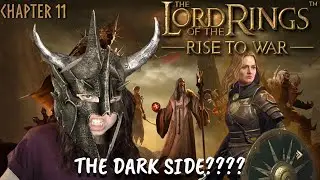 TEMPTED BY THE DARK SIDE??? LOTR: RISE TO WAR//CHAPTER 11