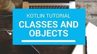 Kotlin Tutorial - Chapter(47): Kotlin Classes and Objects