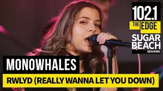 Monowhales - RWLYD (Really Wanna Let You Down) (Live at the Edge)
