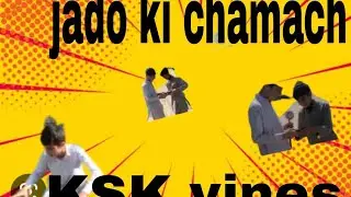 Jado ki chamach new funny video by ksk vines