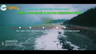 Anıl Medya Doğu Karadeniz & Batum Gürcistan Turu