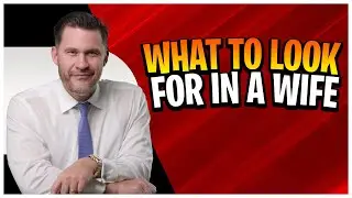 What To Look For In A Wife