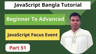 JavaScript Bangla Tutorial [#51] || How to use javascript Focus Event