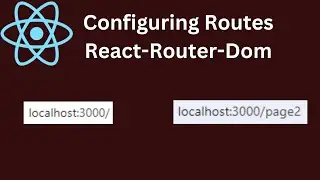 React-Router-Dom Configuring Routes (React-Router-Dom #2)