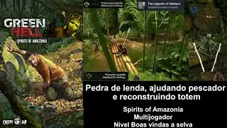 Green Hell espíritos da amazônia, pedra de lenda, ajudando pescador e reconstruindo totem vídeo 158