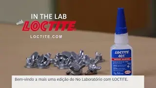 No Laboratório com LOCTITE®  – Ep2 Cianoacrilatos
