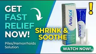 Anusol Cream Review: How to Get Fast Relief from Hemorrhoids (Piles)