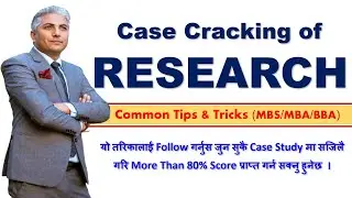 Research मा जुनसुकै Case Study लाई सजिलै गरि Crack गर्नुस