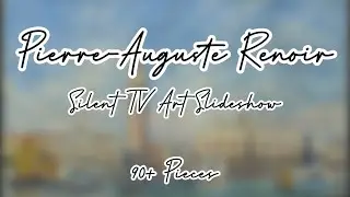 Pierre-Auguste Renoir TV Art Slideshow | High Resolution | No Sound | Over 90 Pieces