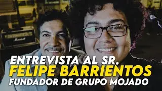 ENTREVISTA A FELIPE BARRIENTOS DE GRUPO MOJADO.