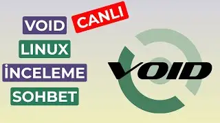 🔴 Canlı - Void Linux İnceleme ve Kurulum | Sohbet