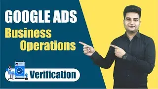 Google Ads Business Operations Verification | How To Verify Google Ads Business Verification