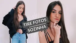 COMO TIRAR FOTOS SOZINHA COM O CELULAR + DICAS DE FOTOS CRIATIVAS