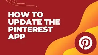How to Update the Pinterest App 2024? Pinterest App Update