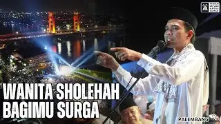 Wanita Sholehah bagimu Surga - Palembang | Ustadz Abdul Somad
